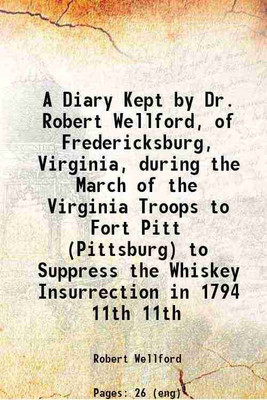 A Diary Kept by Dr. Robert Wellford of Fredericksburg, Virginia Volume 11, No. 1 1902 [Hardcover](Hardcover, Robert Wellford)
