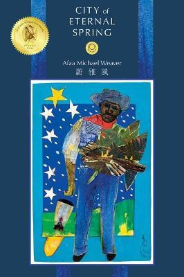 City of Eternal Spring(English, Paperback, Weaver Afaa Michael)