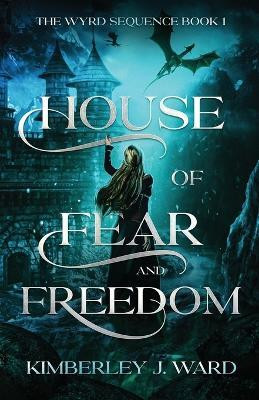 House of Fear and Freedom(English, Paperback, Ward Kimberley J)
