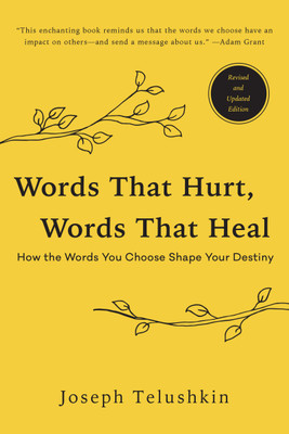 Words That Hurt, Words That Heal, Revised Edition: How the Words You Choose Shape Your Destiny(English, Paperback, Telushkin Joseph)