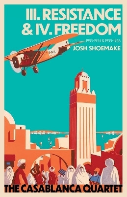 The Casablanca Quartet - III. Resistance & IV. Freedom(English, Paperback, Shoemake Josh)