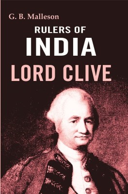 Rulers of India: Lord Clive [Hardcover](Hardcover, G. B. Malleson)