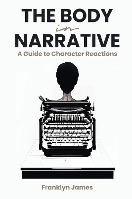 The Body in Narrative(English, Paperback, James Franklyn)