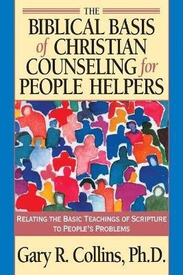 Biblical Basis of Christian Counselling for Peop(English, Paperback, Collins G.R.)