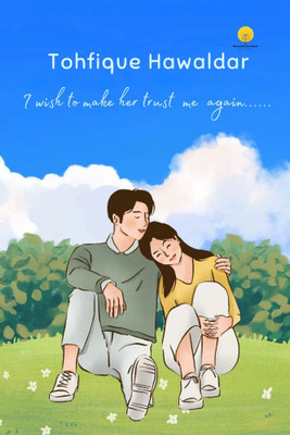 I Wish to make her trust me again(Paperback, Tohfique Vasuddin Hawaldar)