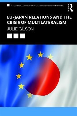 EU-Japan Relations and the Crisis of Multilateralism(English, Paperback, Gilson Julie)