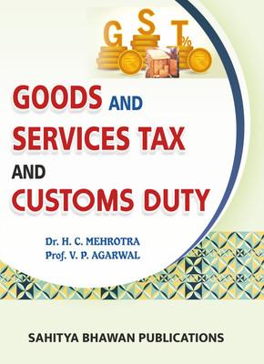 G.S.T. Goods and Services Tax and Customs Duty For B.Com Semester VI of Maharshi Dayanand University Rohtak(English, Paperback, Dr. H.C. Mehrotra, Prof. V.P. Agarwal)