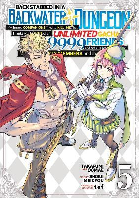 Backstabbed in a Backwater Dungeon: My Party Tried to Kill Me, But Thanks to an Infinite Gacha I Got LVL 9999 Friends and Am Out For Revenge (Manga) Vol. 5(English, Paperback, Meikyou Shisui)