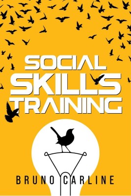 Social Skills Training  - Conquer Shyness and Anxiety in Social Situations and Transform Your Life by Improving Your Communication Skills (2022 Guide for Beginning)(English, Paperback, Bruno Carline)