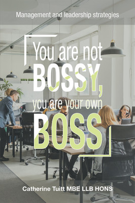 You Are Not Bossy, You Are Your Own Boss(English, Paperback, Tuitt Mbe Llb Hons Catherine)