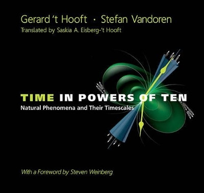Time In Powers Of Ten: Natural Phenomena And Their Timescales(English, Paperback, 'T Hooft Gerard)