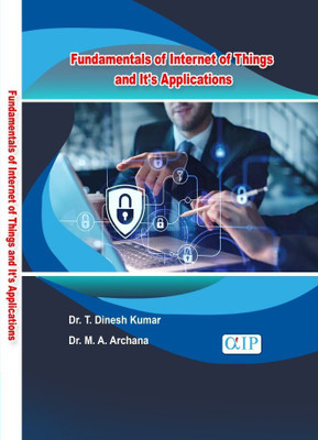 Fundamentals of Internet of Things and It's Applications(Paperback, Dr. T. Dinesh Kumar, Dr. M. A. Archana)