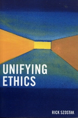 Unifying Ethics(English, Paperback, Szostak Rick)