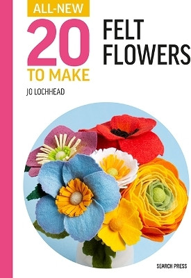 All-New Twenty to Make: Felt Flowers(English, Hardcover, Lochhead Jo)