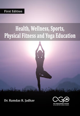 Health, Wellness, Sports, Physical Fitness and Yoga Education(Paperback, Dr. Ramdas R. Jadhav)