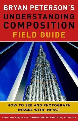 Bryan Peterson's Understanding Composition Field G uide(English, Paperback, Peterson B)