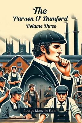 The Parson O' Dumford Volume Three(Paperback, George Manville Fenn)