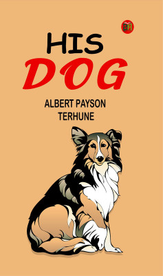 His Dog(Paperback, Albert Payson Terhune)