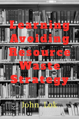 Learning Avoiding Resource Waste Strategy(English, Paperback, John Lok)