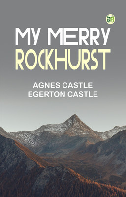 My Merry Rockhurst(Paperback, Agnes Castle, Egerton Castle)