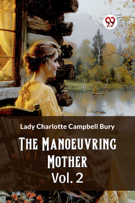The Manoeuvring Mother Vol. 2 (Edition2024)(English, Paperback, Bury Lady Charlotte Campbell)