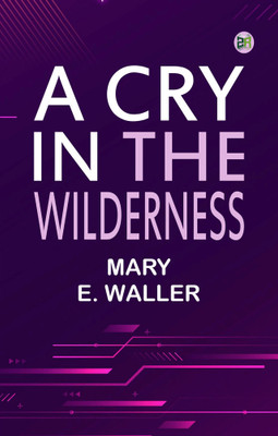 A Cry in the Wilderness(Paperback, Mary E. Waller)
