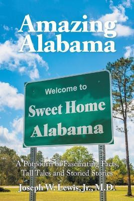 Amazing Alabama(English, Paperback, Lewis Joseph W Jr M D)