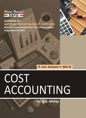 Cost Accounting | B. Com. 5th Semester MJC-09 Syllabus Accounting To NEP Based On FYUGP(Paperback, Dr. B.K. Mehta)