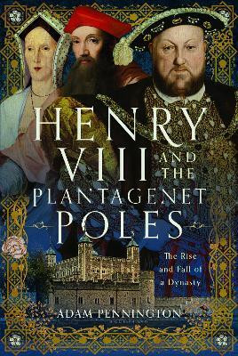 Henry VIII and the Plantagenet Poles(English, Hardcover, Pennington Adam)