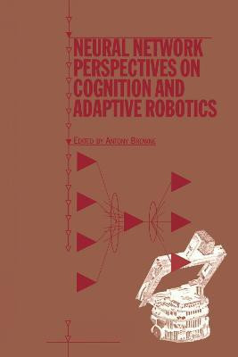 Neural Network Perspectives on Cognition and Adaptive Robotics(English, Paperback, unknown)