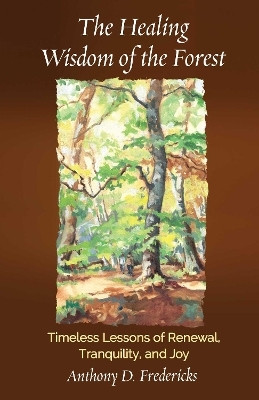 The Healing Wisdom of the Forest(English, Paperback, Fredericks Anthony D.)