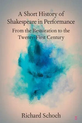 A Short History of Shakespeare in Performance(English, Electronic book text, Schoch Richard)