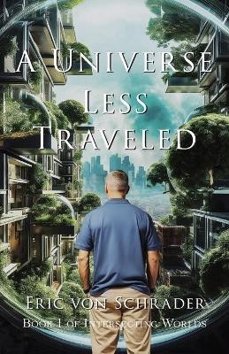 A Universe Less Traveled(English, Paperback, Von Schrader Eric)