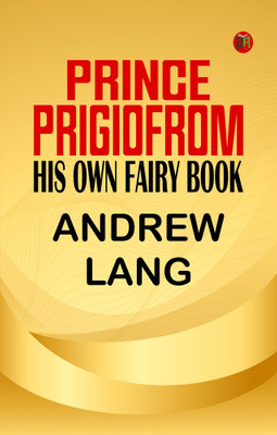 Prince Prigio From His Own Fairy Book(Paperback, Andrew Lang)