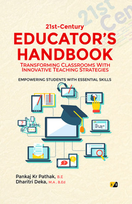 21stCentury Educators Handbook: Transforming Classrooms With Innovative teaching Strategies(Paperback, Pankaj Kr Pathak)