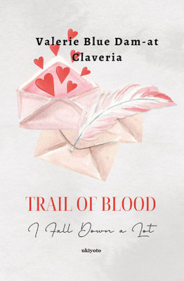 Trail of Blood I Fall Down a Lot(Paperback, Valerie Blue Dam-at Claveria)