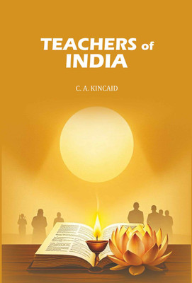 Teachers Of India(Paperback, C. A. Kincaid)
