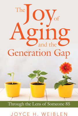 The Joy of Aging and the Generation Gap(English, Hardcover, Weiblen Joyce H)