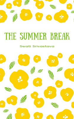 The Summer Break(English, Paperback, Srivastava Swati)