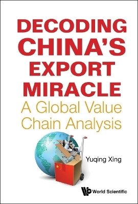 Decoding China's Export Miracle: A Global Value Chain Analysis(English, Hardcover, Xing Yuqing)