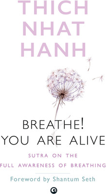 Breathe! You Are Alive: Sutra on the Full Awareness of Breathing(Paperback, Thich Nhat Hanh)