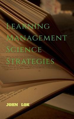 Learning Management Science Strategies(English, Paperback, Lok John)