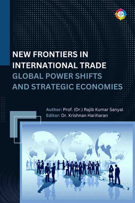 New Frontiers in International Trade: Global Power Shifts and Strategic Economies(Paperback, Prof. (Dr.) Rajib Kumar Sanyal)