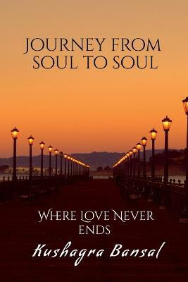 Journey from soul to soul(English, Paperback, Bansal Kushagra)