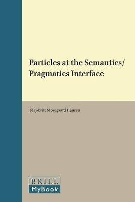 Particles at the Semantics/Pragmatics Interface(English, Hardcover, Mosegaard Hansen Maj-Britt)