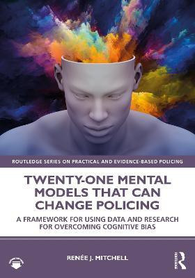 Twenty-one Mental Models That Can Change Policing(English, Paperback, Mitchell Renee J.)