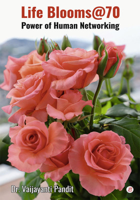 Life Blooms@ 7 0 Power of Human Networking(Paperback, Vaijyanati Pandit)