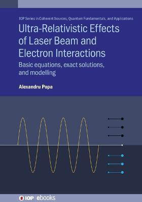 Ultra-Relativistic Effects of Laser Beam and Electron Interactions(English, Hardcover, Popa Alexandru)