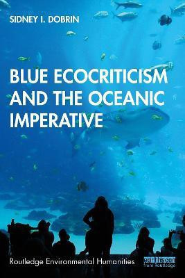 Blue Ecocriticism and the Oceanic Imperative(English, Paperback, Dobrin Sidney I.)
