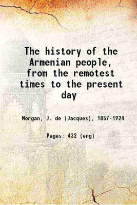 The history of the Armenian people, from the remotest times to the present day 1918 [Hardcover](Hardcover, Morgan, J. de (Jacques),)